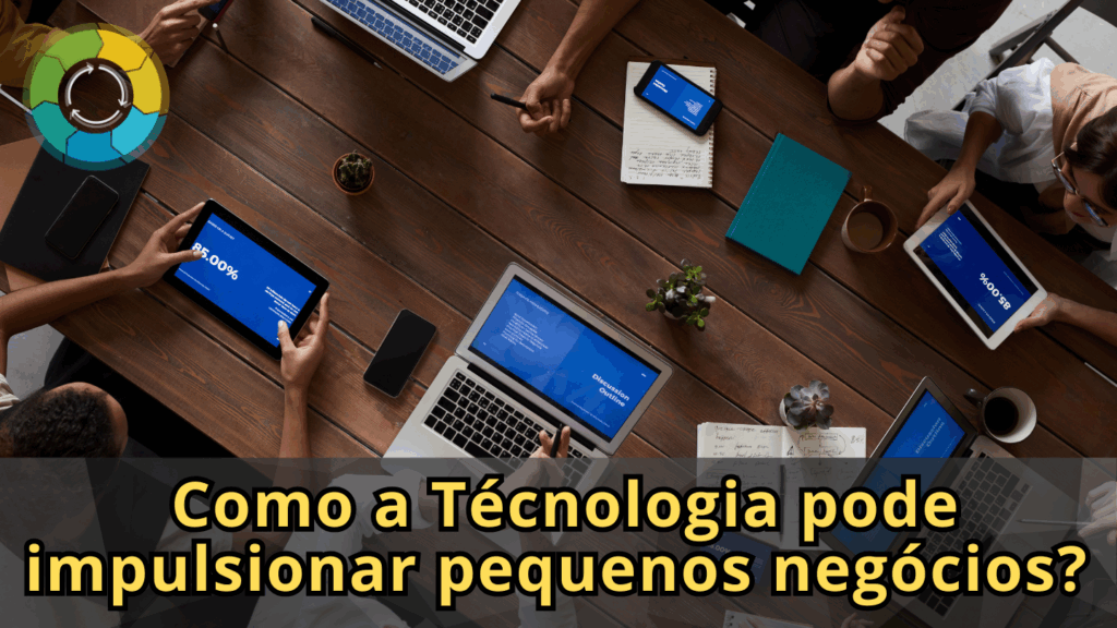 Como Tecnologia pode ajudar pequenas empresas a crescerem