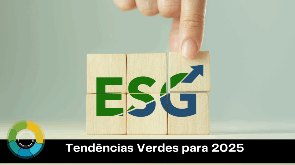 Tendências Verdes para 2025: O que Sua Empresa Precisa Saber Agora